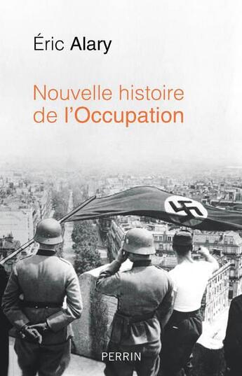 Couverture du livre « Nouvelle histoire de l'Occupation » de Eric Alary aux éditions Perrin