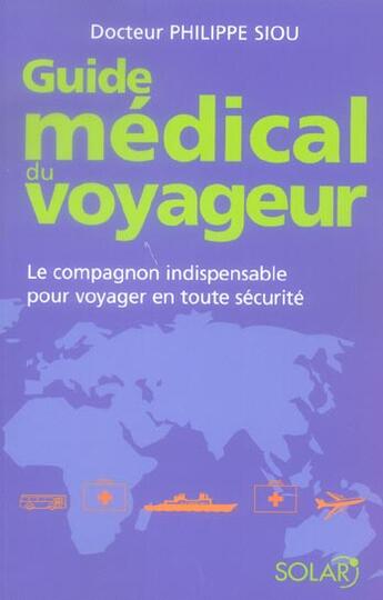 Couverture du livre « Guide médical du voyageur ; le compagnon indispensable pour voyager en toute sécurité » de Siou Philippe aux éditions Solar