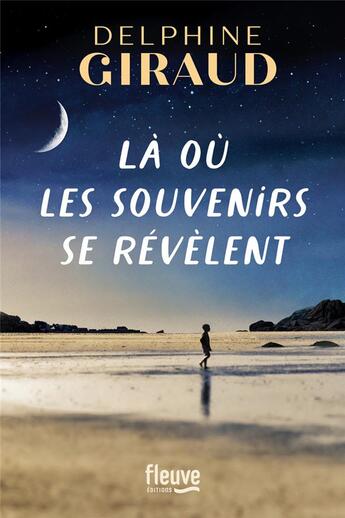 Couverture du livre « Là où les souvenirs se révèlent » de Delphine Giraud aux éditions Fleuve Editions