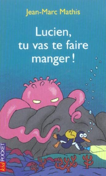 Couverture du livre « Lucien, tu vas te faire manger ! » de Mathis Jean-Marc aux éditions Pocket Jeunesse