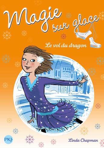 Couverture du livre « Magie sur la glace t.6 ; le vol du dragon » de Linda Chapman aux éditions Pocket Jeunesse