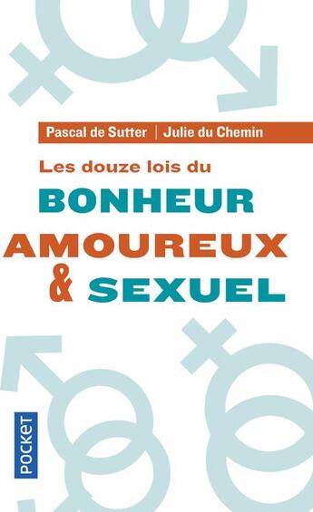 Couverture du livre « Les douze lois du bonheur amoureux & sexuel » de Julie Du Chemin et Pascal De Sutter aux éditions Pocket