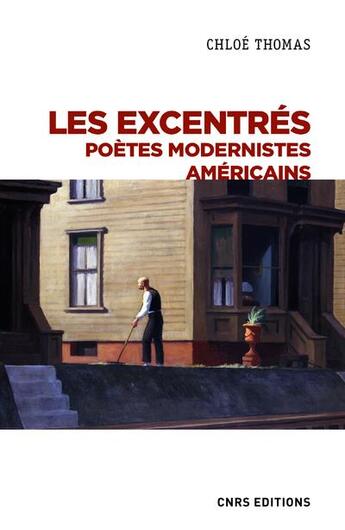 Couverture du livre « Les excentrés : poètes modernistes américains » de Chloe Thomas aux éditions Cnrs