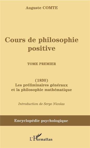 Couverture du livre « Cours de philosophie positive - (1830) les preliminaires generaux et la philosophie mathemat » de Auguste Comte aux éditions L'harmattan