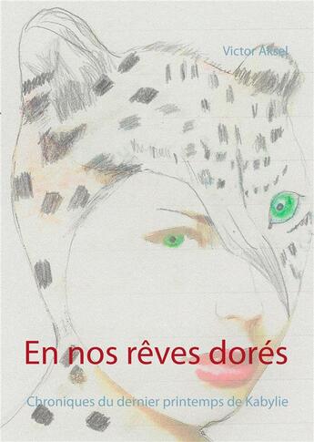 Couverture du livre « En nos rêves dorés » de Victor Aksel aux éditions Books On Demand