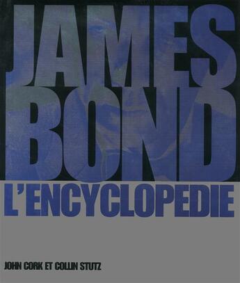 Couverture du livre « James Bond ; l'encyclopédie » de John Cork et Collin Stutz aux éditions Grund