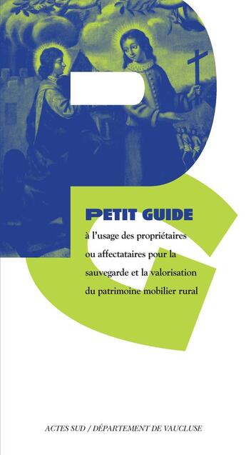 Couverture du livre « Petit guide à l'usage des propriétaires ou affectataires pour la sauvegarde et la valorisation du patrimoine mobilier rural » de  aux éditions Actes Sud