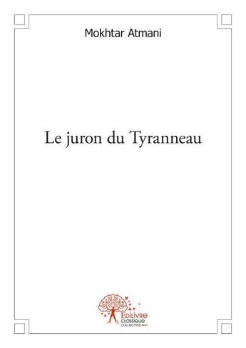 Couverture du livre « Le juron du tyranneau » de Atmani Mokhtar aux éditions Edilivre