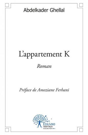 Couverture du livre « L'appartement K » de Abdelkader Ghellal aux éditions Edilivre