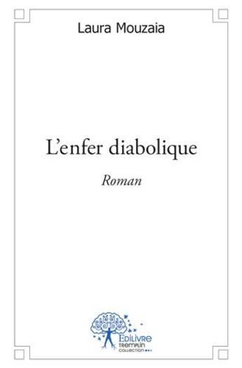 Couverture du livre « L'enfer diabolique » de Laura Mouzaia aux éditions Edilivre