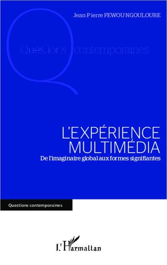 Couverture du livre « L'expérience multimédia ; de l'imaginaire global aux formes signifiantes » de Jean-Pierre Fewou Ngouloure aux éditions L'harmattan