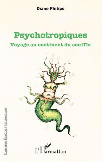 Couverture du livre « Pyschotropiques ; voyage au continent du souffle » de Diane Philips aux éditions L'harmattan