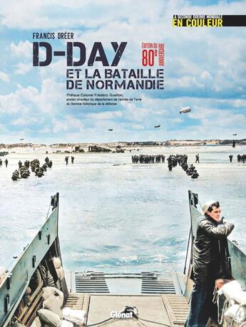 Couverture du livre « D-Day et la bataille de Normandie : La Seconde Guerre mondiale en couleur » de Francis Dréer aux éditions Glenat