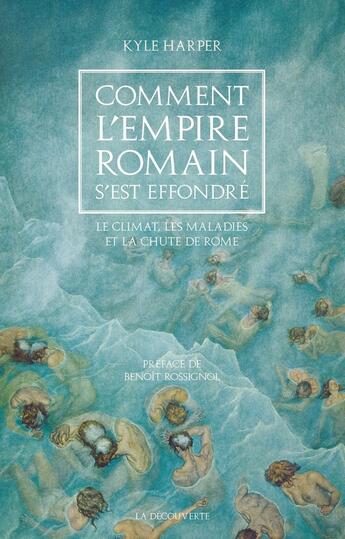 Couverture du livre « Comment l'Empire romain s'est effondré ; le climat, les maladies et la chute de Rome » de Kyle Harper aux éditions La Decouverte