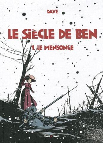 Couverture du livre « Le siècle de Ben t.1 ; le mensonge » de Dave aux éditions Carabas