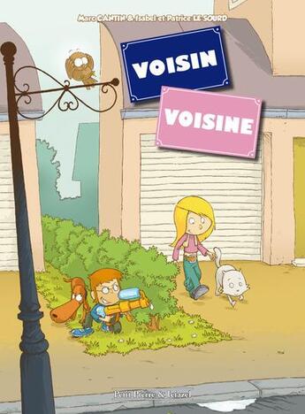 Couverture du livre « Voisin voisine t.1 » de Marc Cantin et Isabel Le Sourd et Patrice Le Sourd aux éditions Clair De Lune