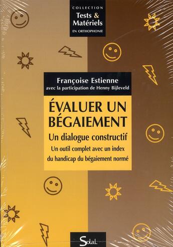 Couverture du livre « Évaluer un bégaiement ; un dialogue constructif ; un outil complet avec un index du handicap du bégaiement normé » de Francoise Estienne aux éditions Solal