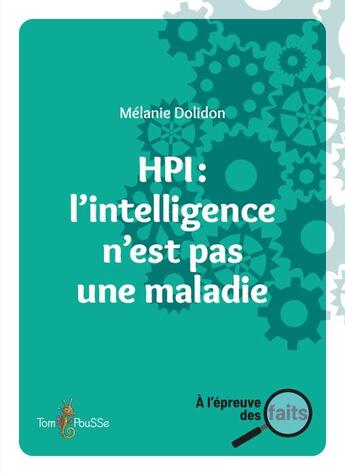 Couverture du livre « HPI : l'intelligence n'est pas une maladie » de Melanie Dolidon aux éditions Tom Pousse