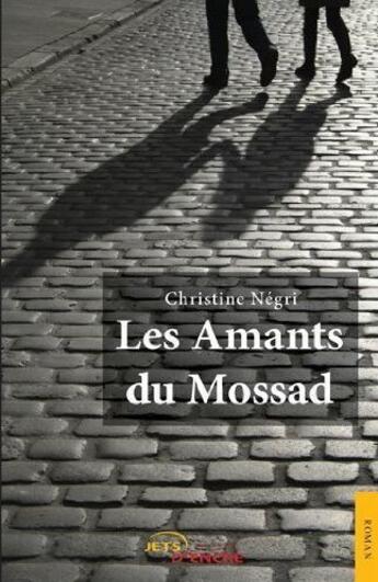 Couverture du livre « Les amants du Mossad » de Christine Negri aux éditions Jets D'encre