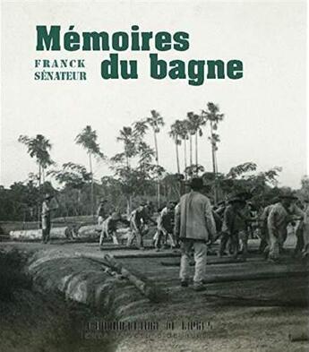 Couverture du livre « Mémoires du bagne » de Franck Senateur aux éditions La Manufacture De Livres