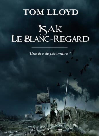 Couverture du livre « Isak le blanc-regard ; une ère de pénombre » de Tom Lloyd aux éditions Orbit