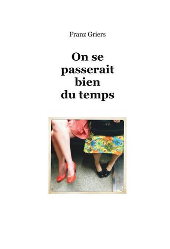 Couverture du livre « On se passerait bien du temps » de Franz Griers aux éditions Iggybook