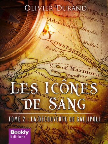 Couverture du livre « Les icônes de sang t.2 ; la découverte de Gallipoli » de Olivier Durand aux éditions Bookly