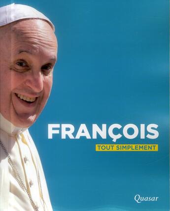 Couverture du livre « François ; tout simplement... » de  aux éditions Quasar