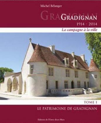 Couverture du livre « Gradignan ; 1914-2014 t.1 » de Belanger/Michel aux éditions Entre Deux Mers