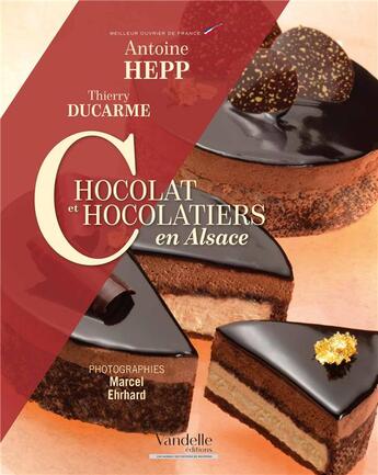 Couverture du livre « Chocolat et chocolatiers en Alsace » de Antoine Hepp et Thierry Ducarme et Marcel Ehrhard aux éditions Emmanuel Vandelle