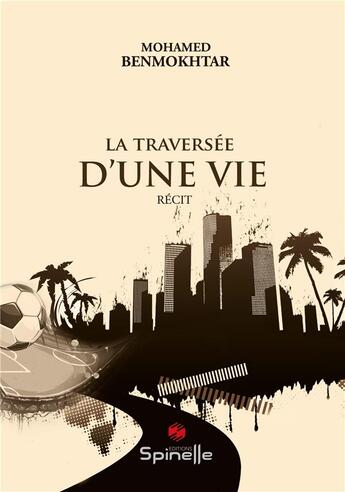 Couverture du livre « La traversée d'une vie » de Mohamed Benmokhtar aux éditions Spinelle