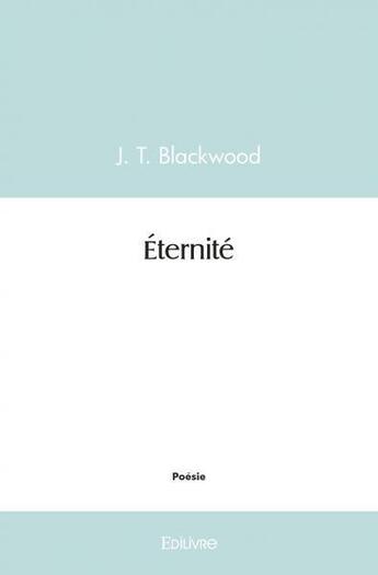 Couverture du livre « Eternite » de Blackwood J.T. aux éditions Edilivre