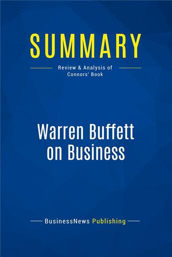 Couverture du livre « Summary: Warren Buffett on Business : Review and Analysis of Connors' Book » de Businessnews Publish aux éditions Business Book Summaries