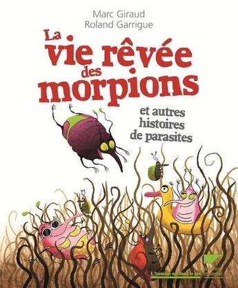 Couverture du livre « La vie rêvée des morpions et autres histoires de parasites » de Roland Garrigue et Marc Giraud aux éditions Delachaux & Niestle