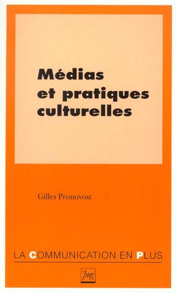 Couverture du livre « Medias et pratiques culturelles » de Pronovost G aux éditions Pu De Grenoble