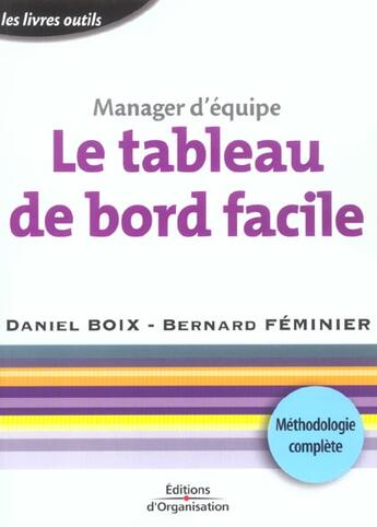 Couverture du livre « Manager D'Equipe ; Le Tableau De Bord Facile ; Methodologie Complete » de Daniel Boix et Bernard Feminier aux éditions Organisation