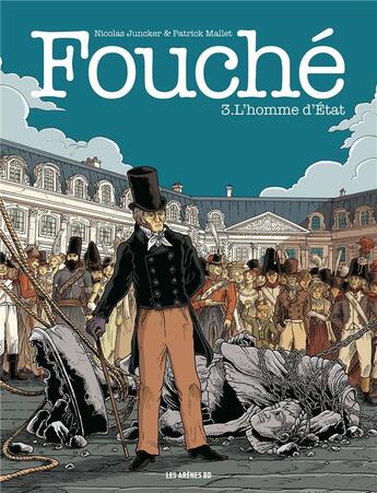 Couverture du livre « Fouché Tome 3 : l'homme d'Etat » de Patrick Mallet et Nicolas Juncker aux éditions Les Arenes