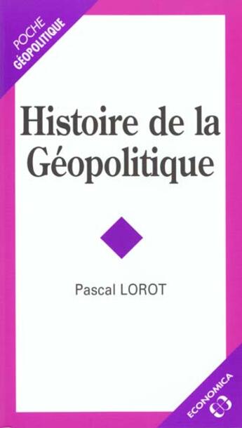 Couverture du livre « HISTOIRE DE LA GEOPOLITIQUE » de Lorot/Pascal aux éditions Economica