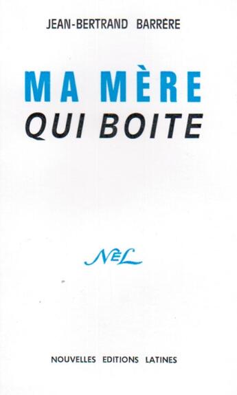 Couverture du livre « Ma mère qui boite » de Jean-Bertrand Barrere aux éditions Nel