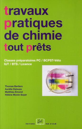 Couverture du livre « TP pratiques de chimie tout prêts ; classes préparatoires PC/BCPST/IUT/BTS/licence » de Thomas Barilero et Aurelie Deleuze et Matthieu Emond et Helene Monin-Soyer aux éditions Rue D'ulm