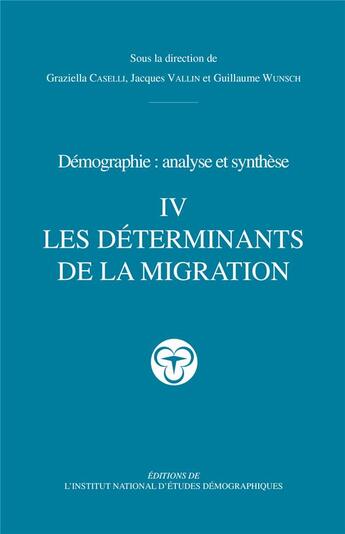 Couverture du livre « Traité de démographie : Les déterminants de la migration » de Graziella Caselli et Jacques Vallin aux éditions Ined