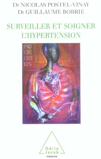 Couverture du livre « Surveiller et soigner l'hypertension » de Postel-Vinay/Bobrie aux éditions Odile Jacob