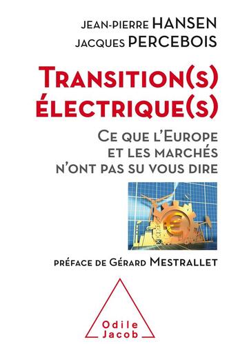 Couverture du livre « Transitions électriques ; ce que l'Europe et les marchés n'ont pas su vous dire » de Percebois/Jacques aux éditions Odile Jacob