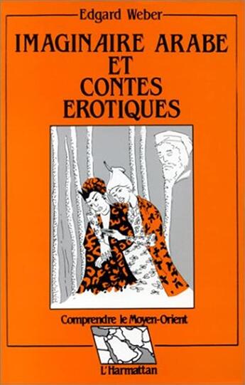 Couverture du livre « Imaginaire arabe et contes érotiques » de Edgard Weber aux éditions L'harmattan