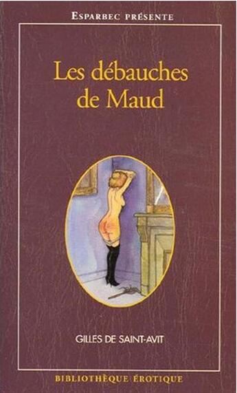 Couverture du livre « Bibliothèque Erotique Tome 182 : les débauches de maud » de  aux éditions Media 1000