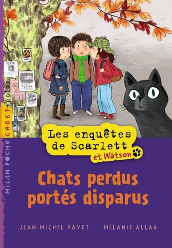 Couverture du livre « Les enquêtes de Scarlett et Watson t.3 ; chats perdus portés disparus » de Melanie Allag et Jean-Michel Payet aux éditions Milan