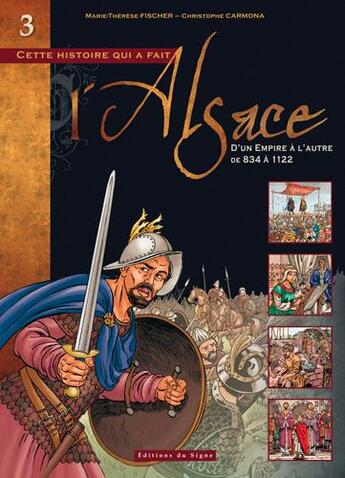 Couverture du livre « Cette histoire qui a fait l'Alsace Tome 3 : D'un empire à l'autre, de 834 à 1122 » de Christophe Carmona et Marie-Therese Fischer aux éditions Signe