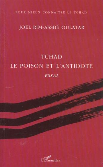 Couverture du livre « Tchad - le poison et l antidote » de Oulatar J-A. aux éditions L'harmattan