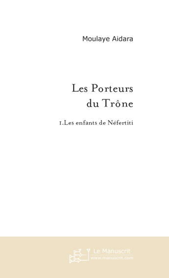 Couverture du livre « Les porteurs du trone » de Moulaye Aidara aux éditions Le Manuscrit