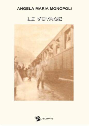 Couverture du livre « Le voyage » de Angela Maria Monopoli aux éditions Publibook